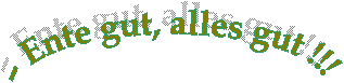 � Ente gut, alles gut!!! 