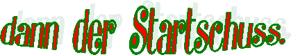 dann der Startschuss.