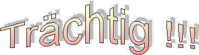 Tr�chtig !!!
